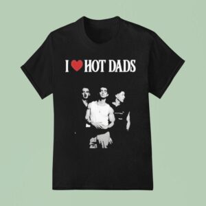I Love Hot Dads Th Anniversary Tour T Shirt