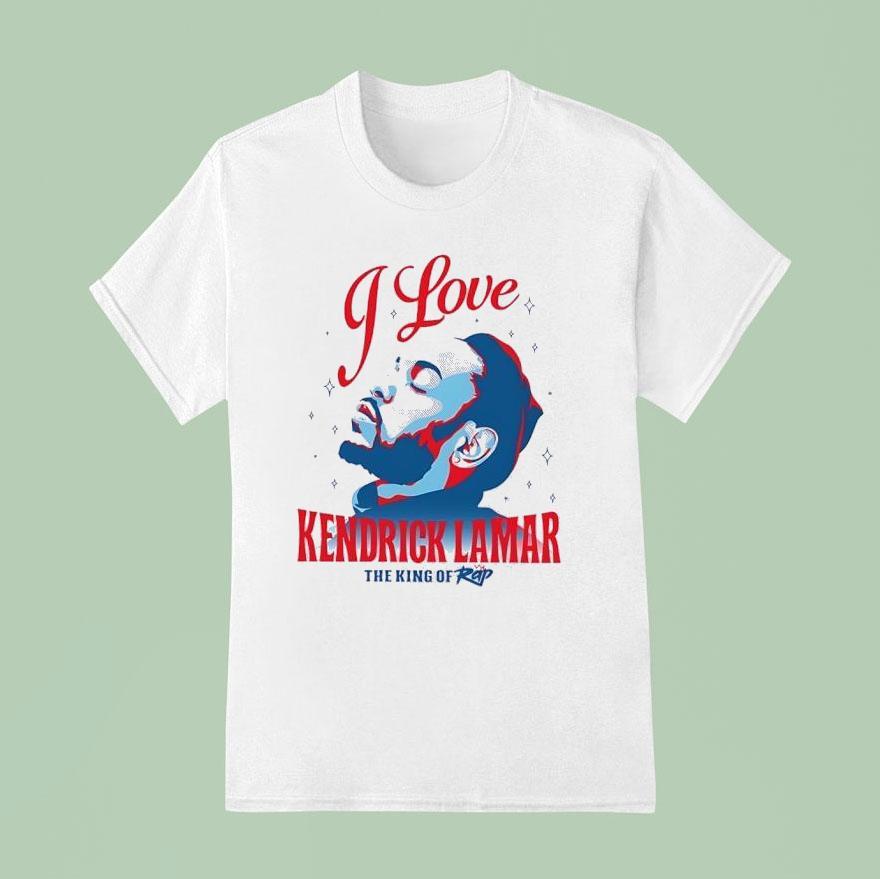I Love Kendrick Lamar The King Of Rap T Shirt