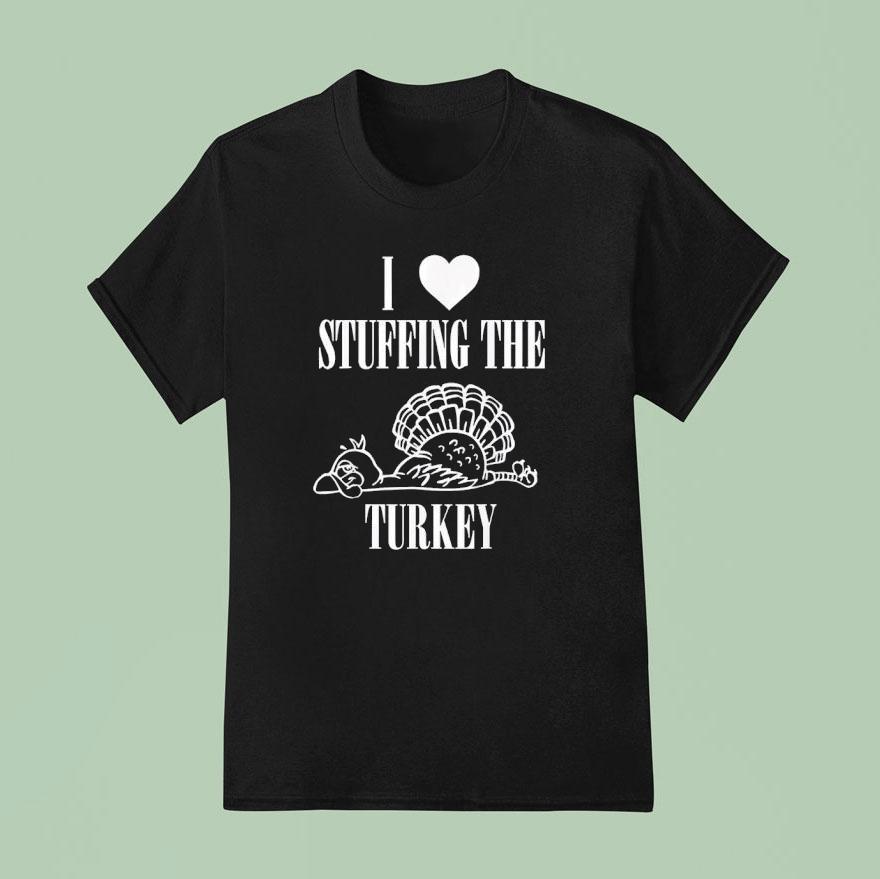 I Love Stuffing The Turkey I M The Turkey Couple Matching T Shirt