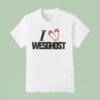 I Love Wesghos T Shirt