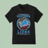 I May Live In California But I Alway Have The Detroit Lions In My Dna T Shirt