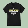 If Cena Wins We Complain Online Wwe T Shirt