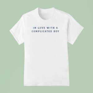 In Love With A Complicated Boy T Shirt