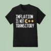 Inflation Is Not Transitory T Shirt