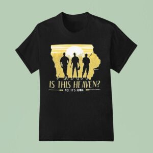 Is This Heaven Nop It S Iowa T Shirt