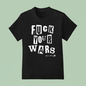 Jamie Reid Fuck Your Wars Tex T Shirt