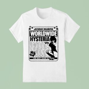 Jessie Murph Worldwide Hysteria Live On Tour The Best Show In Town T Shirt