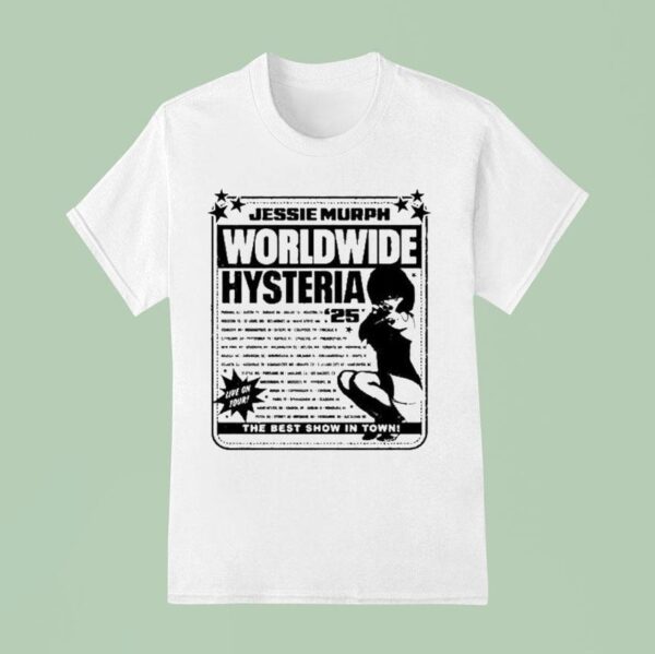 Jessie Murph Worldwide Hysteria Live On Tour The Best Show In Town T Shirt