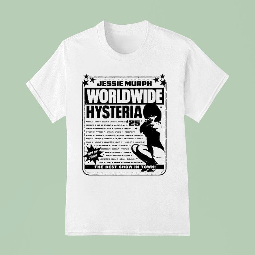 Jessie Murph Worldwide Hysteria Live On Tour The Best Show In Town T Shirt