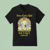 Jesus Loves You But I Don T Fuck Off Rainbow T Shirt