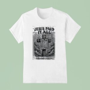 Jesus Paid It All Receipt Colossians T Shirt