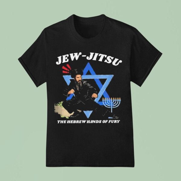 Jew Jitsu The Hebrew Hands Of Fury T Shirt