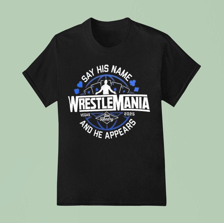 Joe Hendry Say His Name And He Appears Wrestlemania Vegas Logo T Shirt