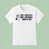 John Brown I Don T Argue With People John Brown Would Ve Sho T Shirt