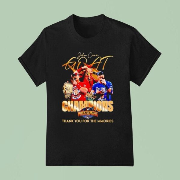 John Cena Goat Champions Wrestlemania Thank You For The Mmories Signature T Shirt