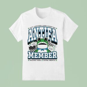 Just Another Card Carrying Antifa Member Holding Signs Saving America Frog Portland Around And Find Out Who Let The Frogs Ou T Shirt