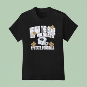 K State Wildcats We Own This State Go Wildcats T Shirt
