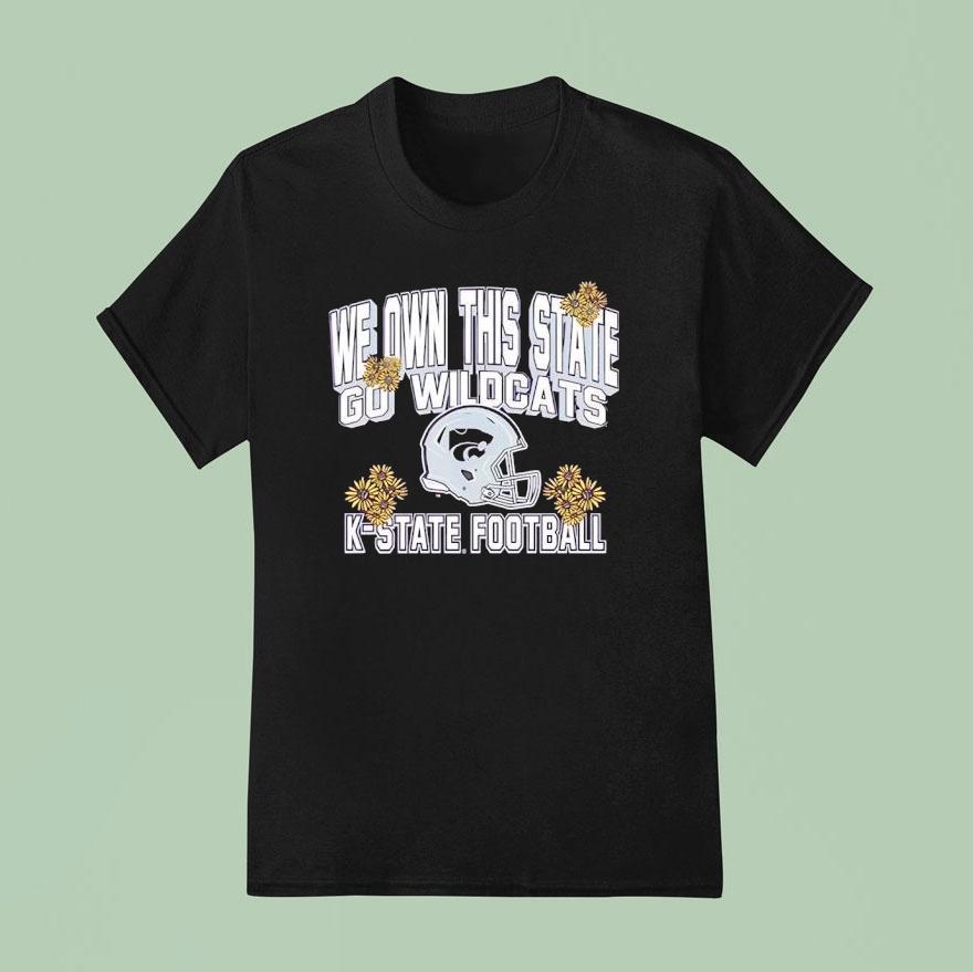 K State Wildcats We Own This State Go Wildcats T Shirt