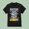 Kansas May Be Home But On Game Day My Soul Belongs To The Kansas City Chiefs T Shirt
