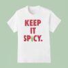 Keep It Spicy T Shirt
