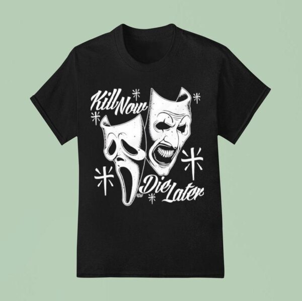 Kill Now Die Later Mask T Shirt