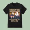 King Of The Hill Hank Damnit Bobby I Said Propane Not Cocaine T Shirt