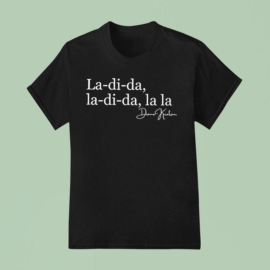 La Di Da Diane Keaton T Shirt