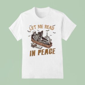 Let Me Read In Peace Skeleton Books Coffin Halloween T Shirt