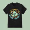 Let S Get In Good Trouble Fdt Anti Trump T Shirt