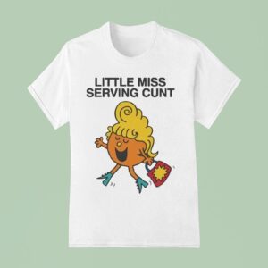 Little Miss Serving Cun T Shirt