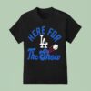 Los Angeles Dodgers Here For The Show T Shirt
