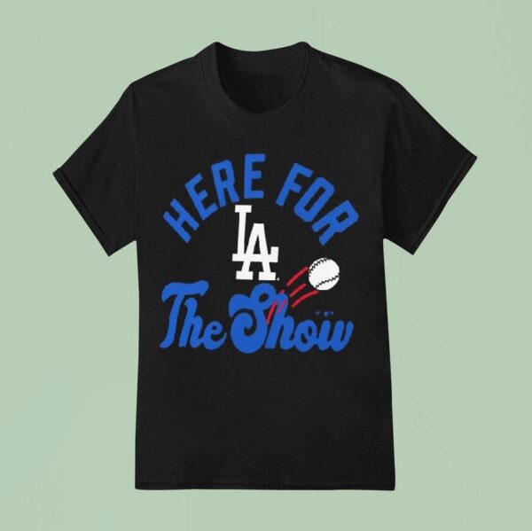 Los Angeles Dodgers Here For The Show T Shirt