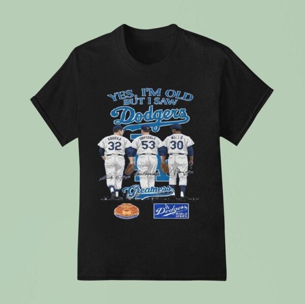 Los Angeles Dodgers Yes I M Old But I Saw Dodgers Greatness Mlb Squad Signatures T Shirt