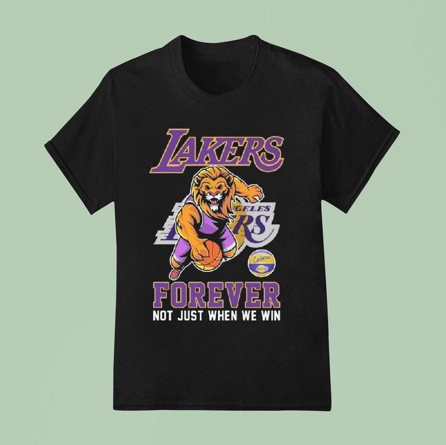 Los Angeles Lakers Forever Not Just When We Win Mascot T Shirt
