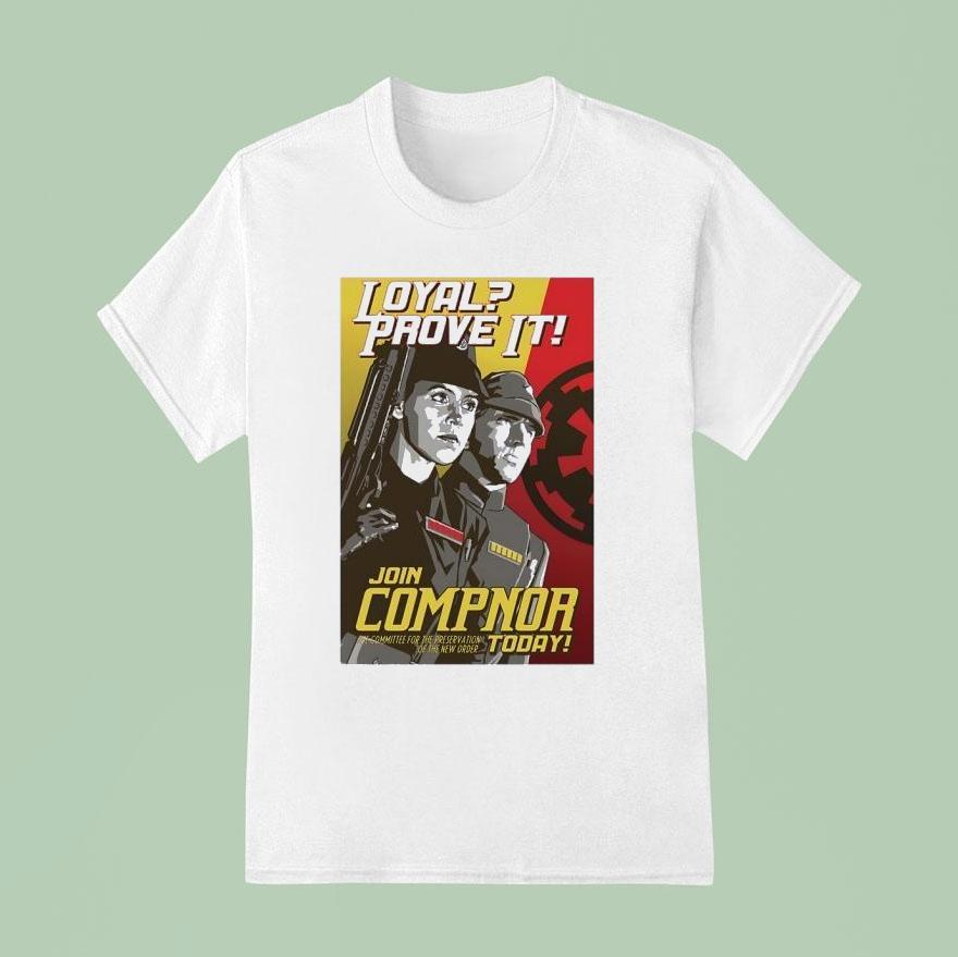 Loyal Prove It Join Compnor Today The Commit For The Preservation Of The New Order T Shirt