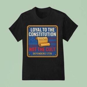 Loyal To The Constitution Not The Cult Defenders T Shirt