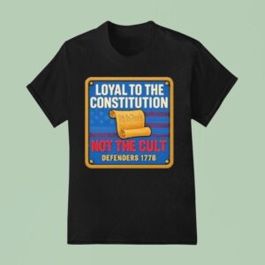 Loyal To The Constitution Not The Cult Defenders We The People T Shirt