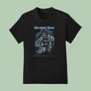 Machine Head Not Long For This World Dead Take My Hand Far From This Misery T Shirt