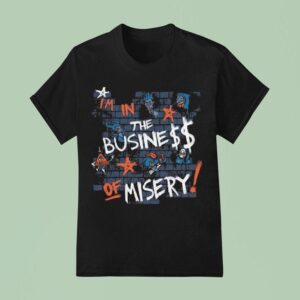 Miz Biz I M In The The Business Of Misery T Shirt