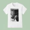 Modern Life Is War I M A Night Crawler And I Don T Know Why T Shirt