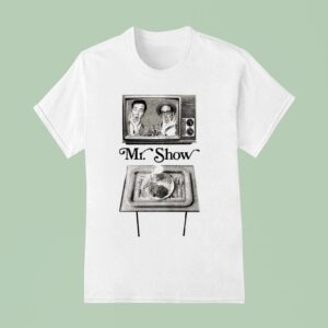 Mr Show Tv T Shirt