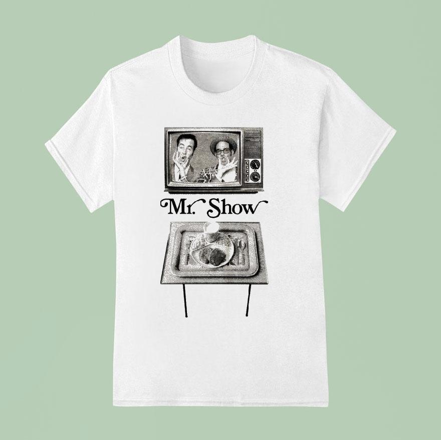 Mr Show Tv T Shirt