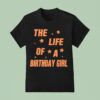 Music Show Fans The Life Of A Birthday Girl T Shirt