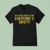 My Alone Time Is For Everyone S Safety T Shirt
