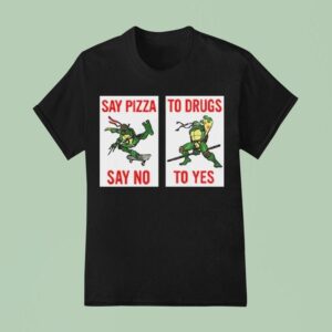 Ninja Turtles Say Pizza To Drugs Say No To Yes T Shirt