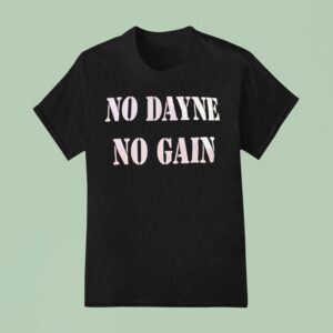 No Dayne No Gain T Shirt
