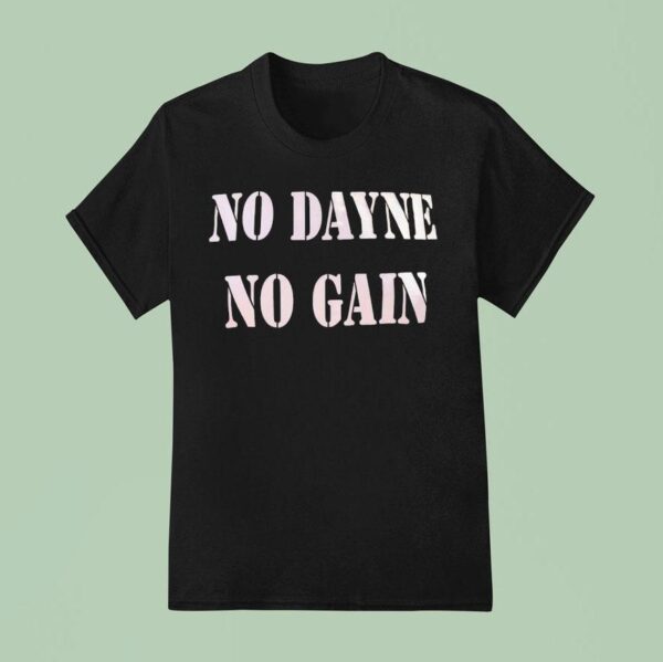 No Dayne No Gain T Shirt