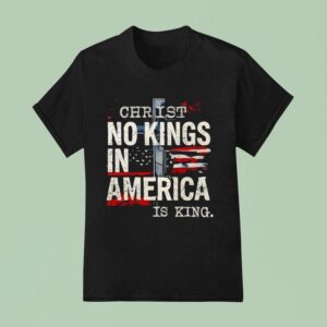 No Kings In America Christ Is King T Shirt
