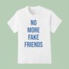 No More Friends Blue Tex T Shirt