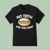 No Th For This Meat Destination Smokehouse T Shirt